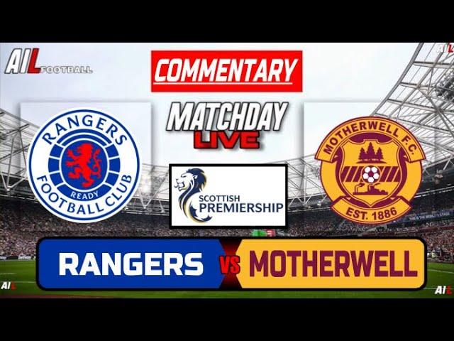 RANGERS vs MOTHERWELL Live Stream COMMENTARY Scottish Premiership Football + Livescores & Lineups