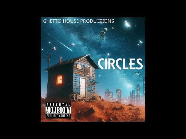 CIRCLES - Ghetto House Productions - 2023 - #CentralCoastMusic -  #wshh #newmusic #50cent #trending