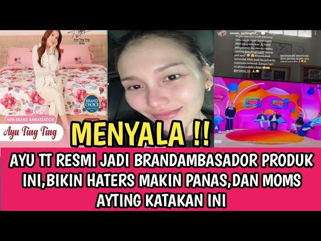 BIKIN HATERS MAKIN PANAS !! AYU TT RESMI JADI BRANDAMBASADOR PRODUK INI,DAN MOM AYTING KATAKAN INI