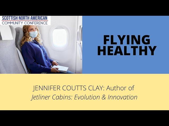 FLYING HEALTHY Presentation Jennifer Coutts Clay Scottish North American Community Conference 2020