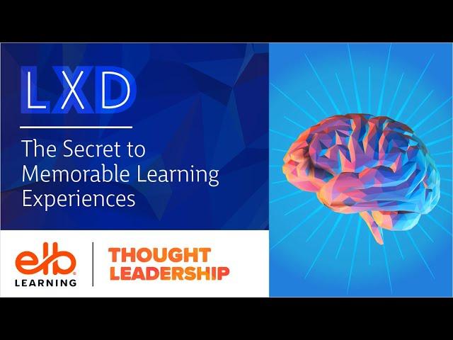Webinar | LXD: The Secret to Memorable Learning Experiences