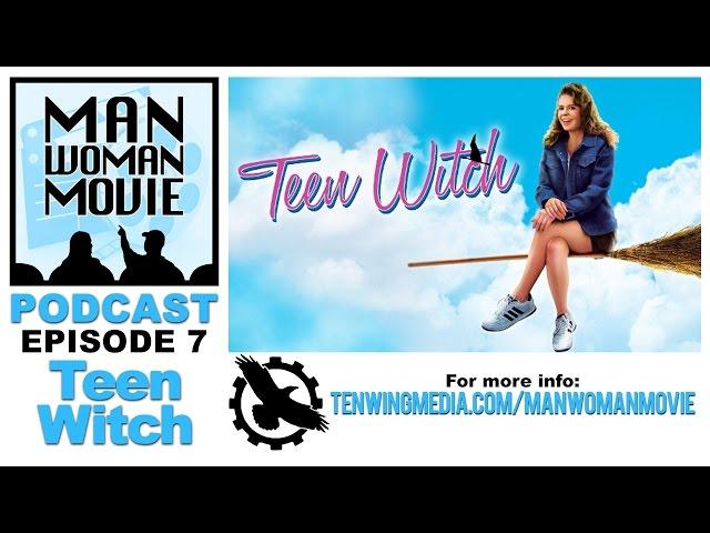 Man Woman Movie Podcast Ep. 7 - Teen Witch