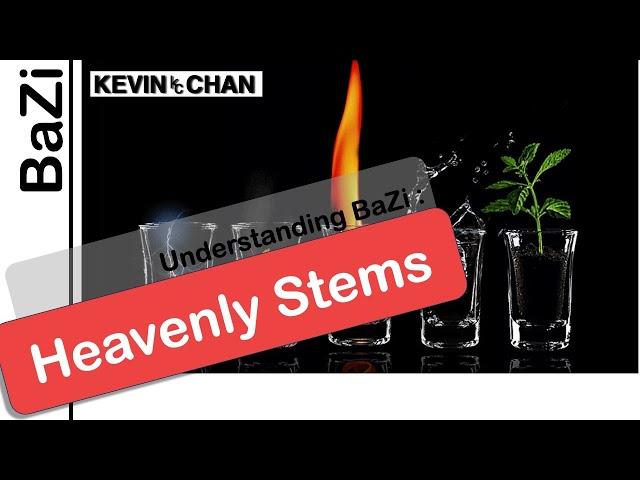 Understanding BaZi : Heavenly Stems | Kevin Chan