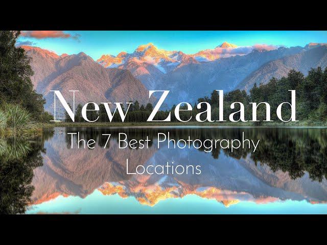 NEW ZEALAND -The 7 BEST places to SEE and PHOTOGRAPH | SOUTH ISLAND