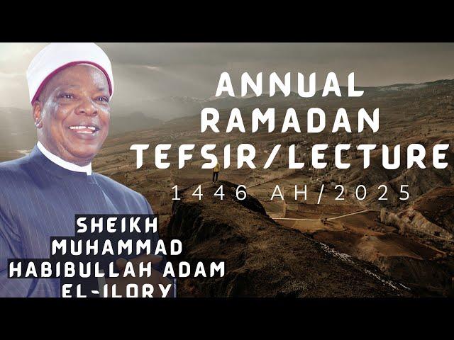 ANNUAL MARKAZ RAMADAN TAFSIR 2025 DAY 23 LIVE FROM AGEGE BY SHEIKH MUHAMMED HABIBULLAH ADAM EL-ILORY