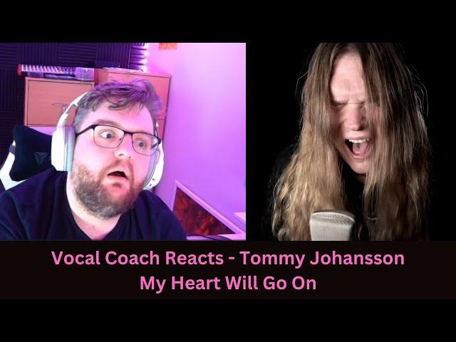 Vocal Coach Reacts To - Tommy Johansson - My Heart Will Go On