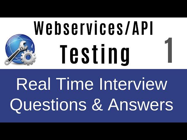 Webservices/API Testing Real Time FAQ’s Part-1