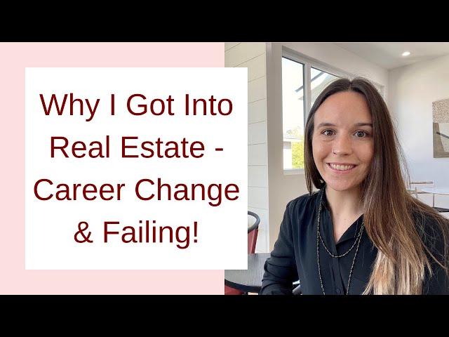 Why i got into real estate (Career change & failing!)