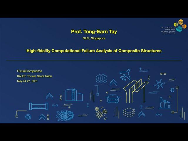 KAUST Workshop - Session: "Modeling and Tailoring the Composite Integrity" - Prof. Tong-Earn Tay