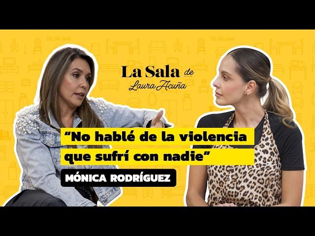 "No hablé de la VIOLENCIA que SUFRÍ con nadie" Mónica Rodríguez | La Sala De Laura Acuña T41 E3