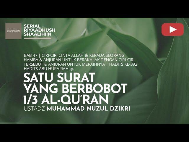 1720. SATU SURAT YANG BERBOBOT 1/3 AL-QUR’AN | Riyaadhush Shaalihiin | Ustadz Muhammad Nuzul Dzikri