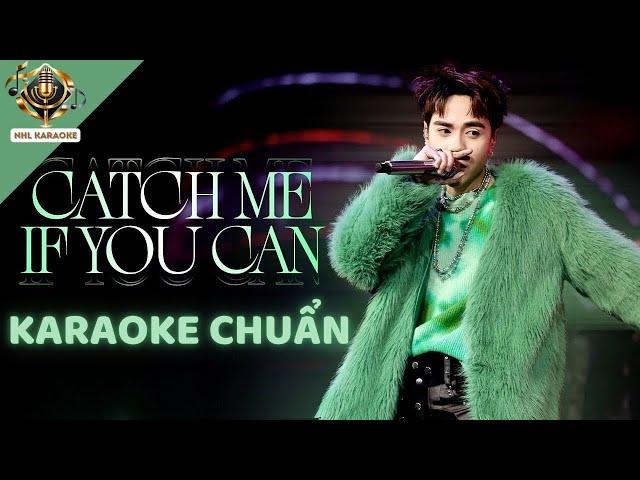 [KARAOKE CHUẨN] - 'Catch Me If You Can' - Quang Hùng MasterD ( Beat Gốc Bè )