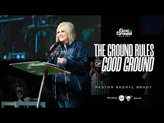 The Ground Rules for Good Ground | Pastor Sheryl Brady