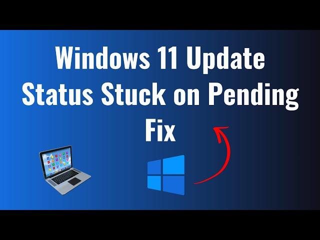 Windows 11 Update Status Stuck on Pending Fix