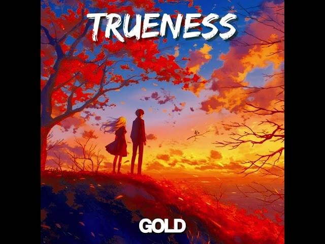 Trueness - Gold (Original Track)