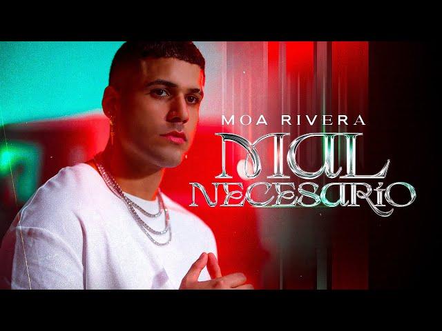 Moa Rivera - Mal Necesario (Video Oficial)