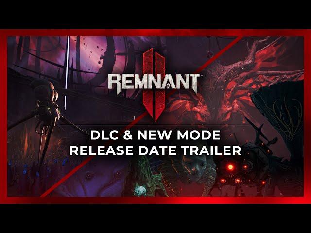 Remnant 2 - DLC & New Mode Release Date Trailer