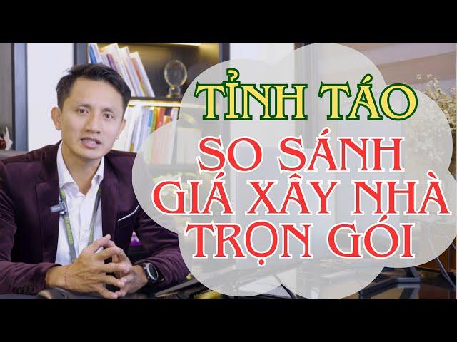 GIÁ XÂY NHÀ TRỌN GÓI RẺ HAY ĐẮT - HÃY THẬT TỈNH TÁO KHI SO SÁNH