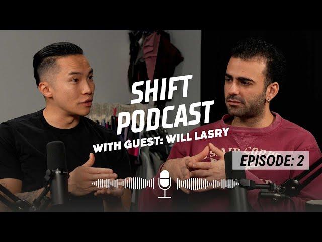 Shift Podcast with Will Lasry | SEASON 1 - EPISODE 2