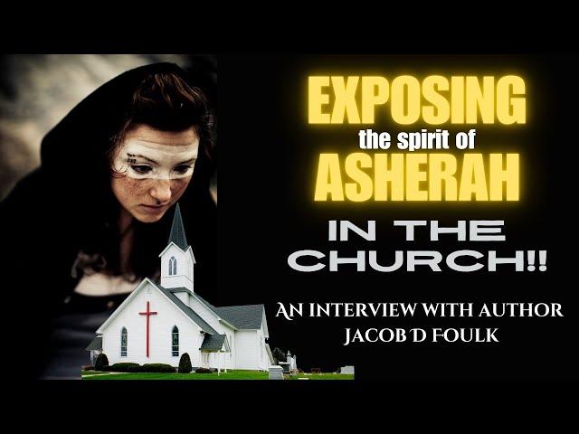 Exposing Ashtoreth in the Church, an Interview with Author: Jacob D Foulk