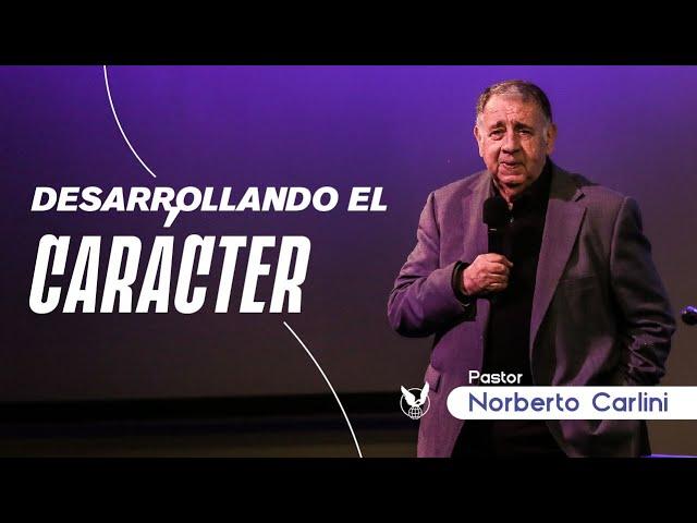 "Desarrollando el carácter" Pr Norberto Carlini 03/09/23