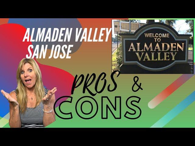 Almaden Valley Pros and Cons!