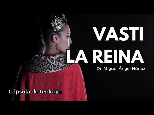  Vasti, la reina - Cápsula de teología | P506