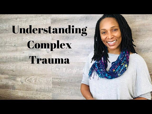 Understanding Complex Trauma