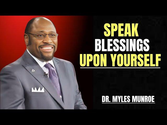 Dr. Myles Munroe Reveals: Speak Blessings Upon Yourself | Best Motivational Speech