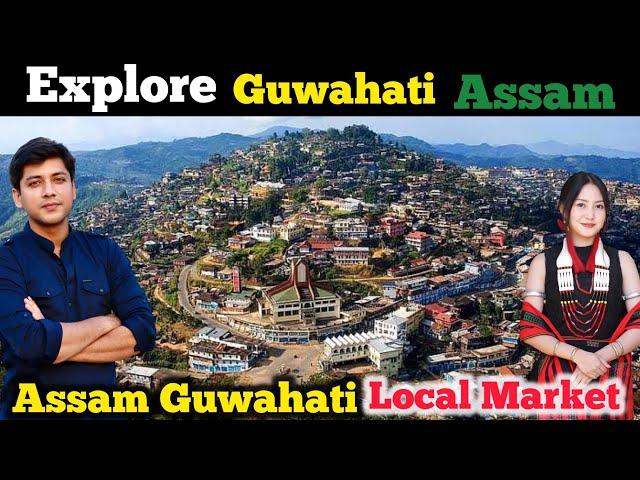 Explore Guwahati city and market area || Assam culture and traditions