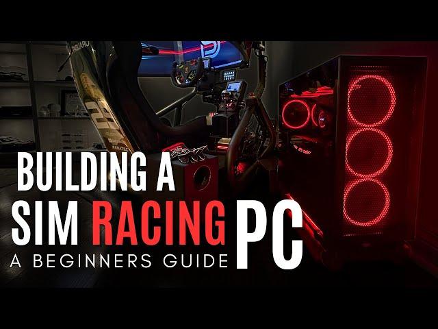 Building a SIM Racing PC: The Complete Beginner's Guide