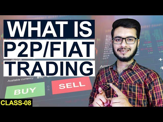 What is P2P Trading in Crypto | Buy and Sell Cryptocurrency with Local Currency | Class - 8