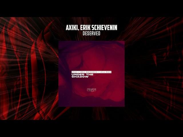 AXIKI, Erik Schievenin - DESERVED [FREQUENZA RECORDS]