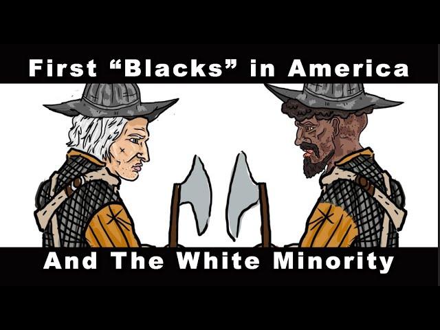 The First Blacks in America & The White Minority