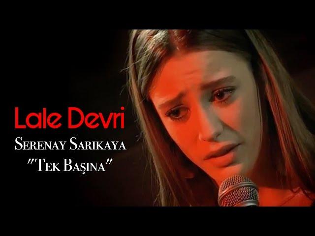 Lale Devri - Serenay Sarıkaya "Tek Başına"