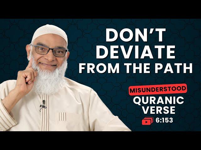 Follow the Straight Path | Quran 6:153 | Misunderstood Quranic Verses | Dr. Shabir Ally