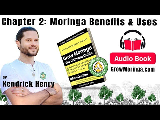 Moringa Benefits & Uses | Ch2 - Audiobook | Grow Moringa: The Ultimate Guide by Kendrick Henry