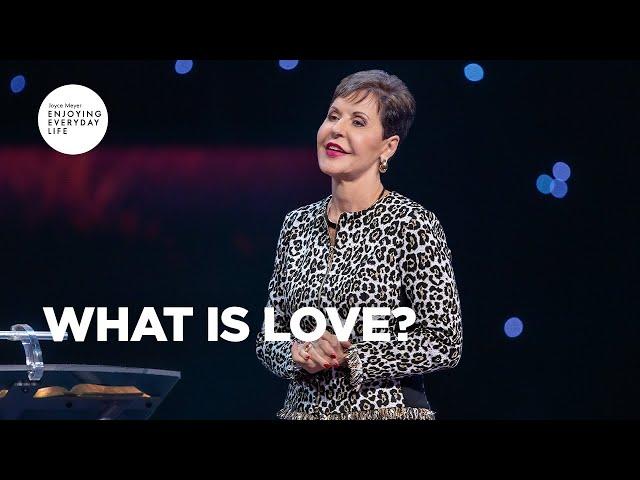 What Is Love? | Joyce Meyer | Enjoying Everyday Life Teaching