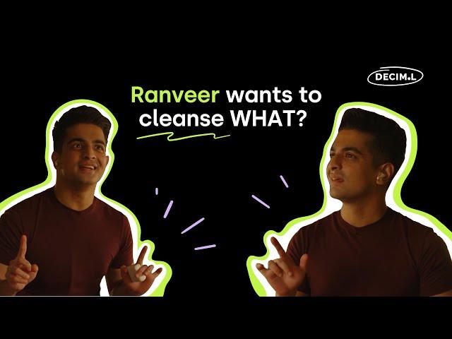 Ranveer wants to cleanse WHAT! | Deciml Influesters | Ranveer Allahbadia