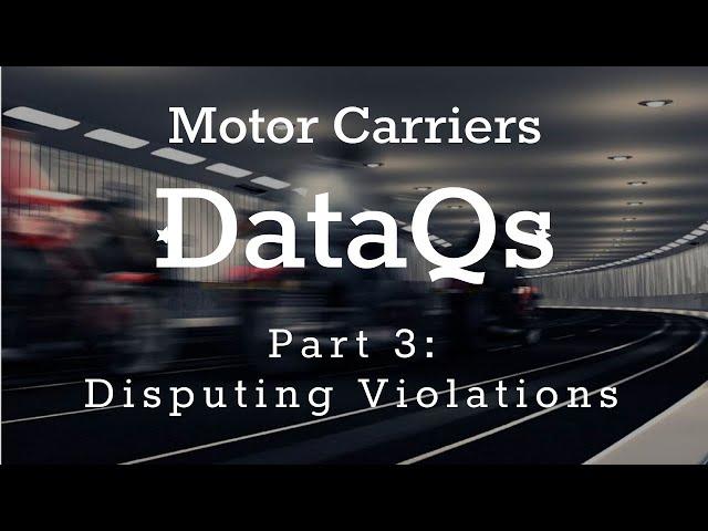 DataQs - Part 3 - Disputing Violations