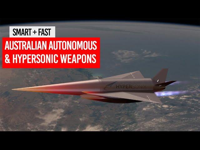 Smart + Fast | Australian Autonomous & Hypersonic Weapons Development