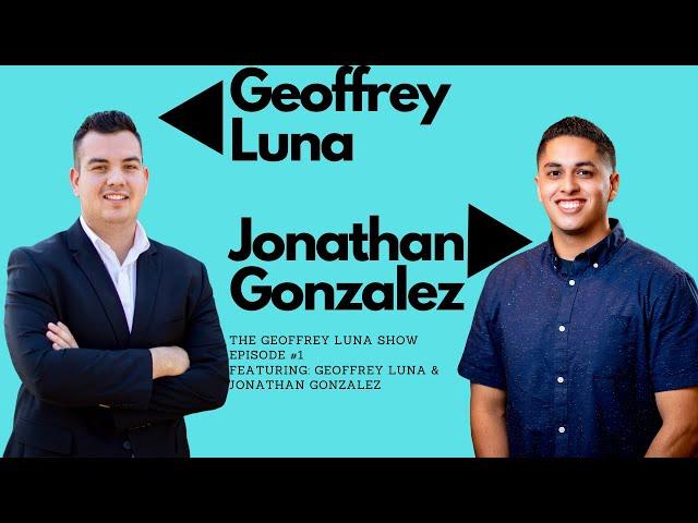 The Geoffrey Luna Show | Episode #1 | Geoffrey Luna | Jonathan Gonzalez