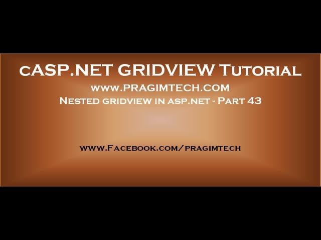 Nested gridview in asp.net - Part 43