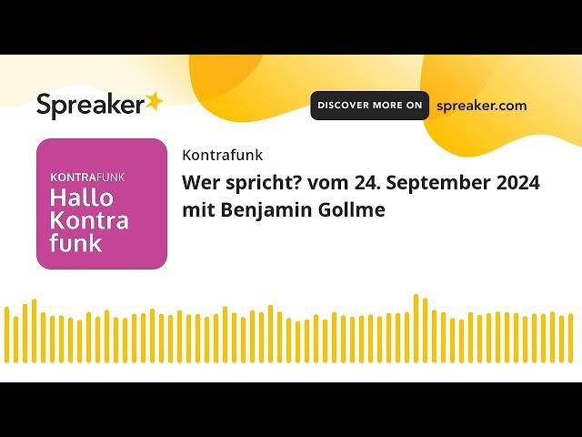 Wer spricht? vom 24. September 2024 mit Benjamin Gollme