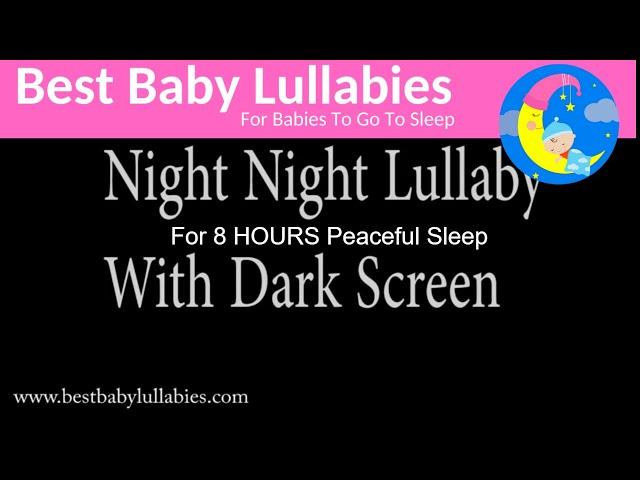 8 HOURS DARK SCREEN Lullaby for Babies Go To Sleep Baby - Baby Music With No Visuals