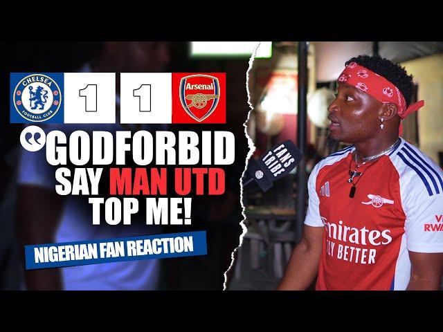 CHELSEA 1-1 ARSENAL  ( Godfrey - NIGERIAN FANS REACTION) - Premier League 24-245