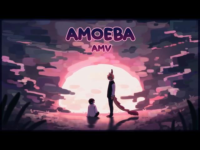 Amoeba || AMV