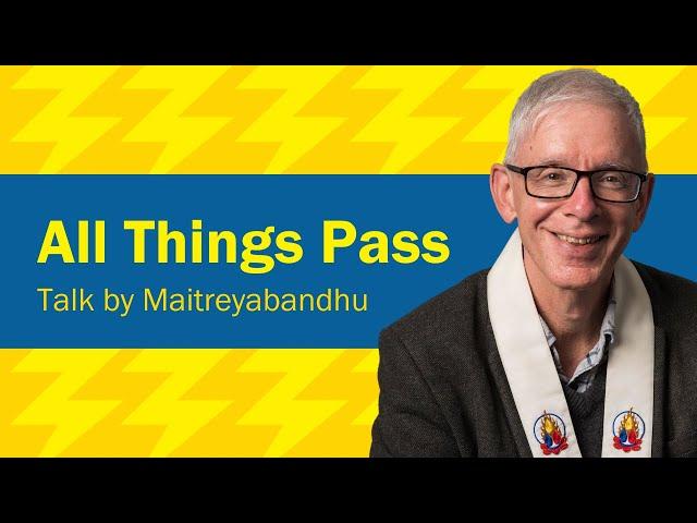 All Things Pass | Maitreyabandhu