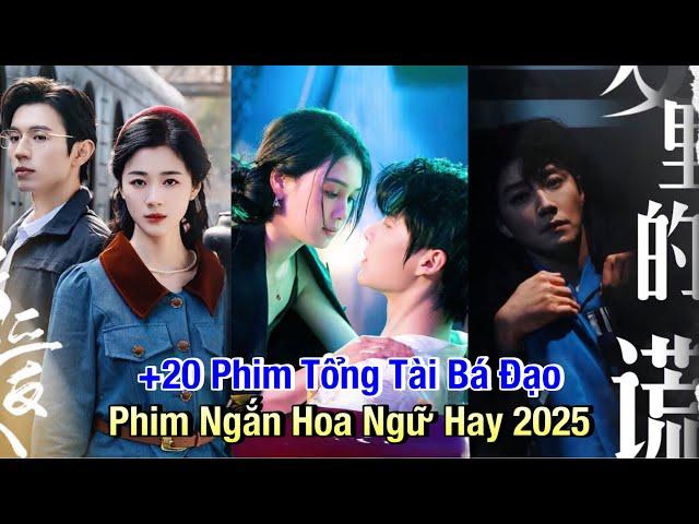 Top 20 Phim Ngắn Tổng Tài Hoa Ngữ Đặc Sắc Nhất 2025 #cdrama #phimngan