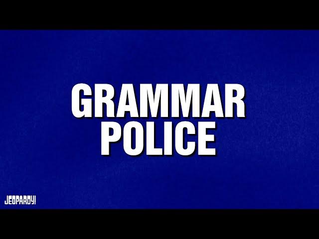 Grammar Police | Category | JEOPARDY!